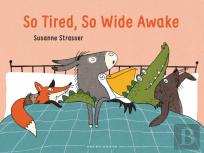 So Tired, So Wide Awake