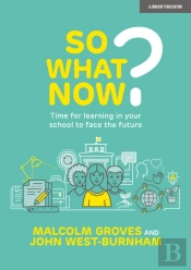 So What Now? Time For Learning In Your School To Face The Future