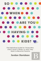 So When Are You Having Kids