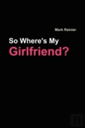 So, Where'S My Girlfriend?