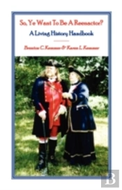 So, Ye Want To Be A Reenactor? A Living