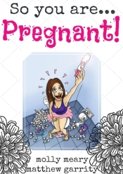 So You Are ... Pregnant!