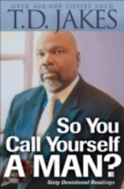 So You Call Yourself A Man? Â€“ A Devotional For Ordinary Men With Extraordinary Potential