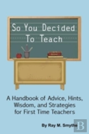 So You Decided To Teach