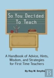 So You Decided To Teach