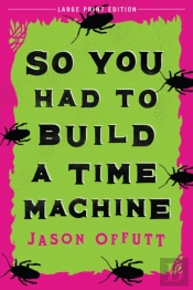 So You Had To Build A Time Machine