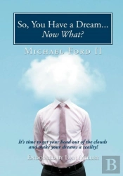 So, You Have A Dream...Now What?