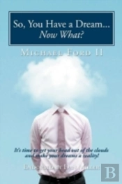 So, You Have A Dream...Now What?