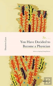 So . . . You Have Decided To Become A Physician Â€“ Advice To Aspiring Young Doctors