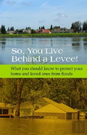 So, You Live Behind A Levee!