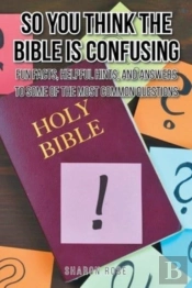 So You Think The Bible Is Confusing
