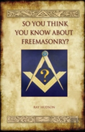 So You Think You Know About Freemasonry?