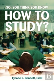 So, You Think You Know How To Study?