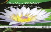 So You Think You Want To Be A Buddhist