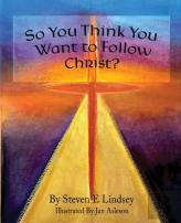 So You Think You Want To Follow Christ?