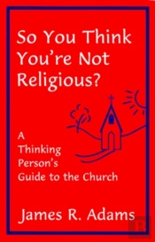 So You Think You'Re Not Religious