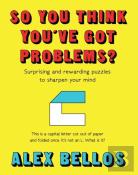 So You Think You'Ve Got Problems?