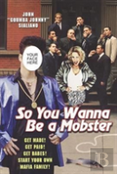 So You Wanna Be A Mobster