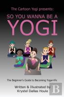 So You Wanna Be A Yogi