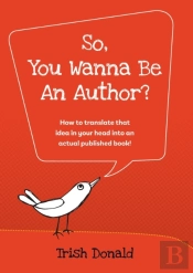 So, You Wanna Be An Author?