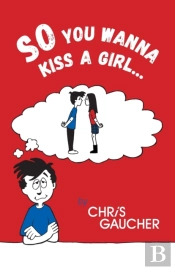 So You Wanna Kiss A Girl...