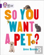 So You Want A Pet?