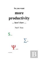So You Want More Productivity ... Here'S How ...