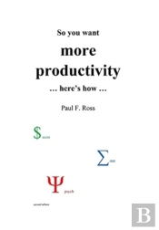 So You Want More Productivity ... Here'S How ...
