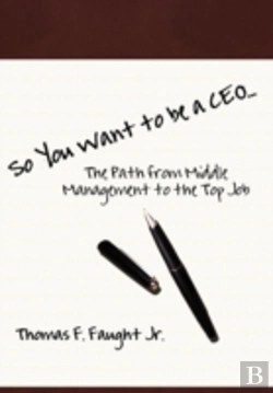 Bertrand.pt - So You Want To Be A Ceo...The Path From Middle Management To The Top Job