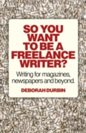 So You Want To Be A Freelance Writer? - Writing For Magazines, Newspapers And Beyond.
