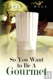 So You Want To Be A Gourmet