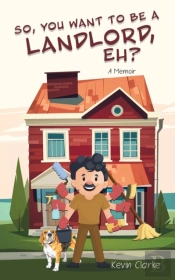 So, You Want To Be A Landlord, Eh : A Me