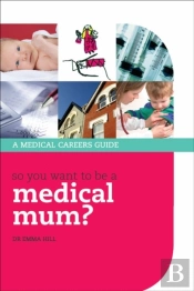 So You Want To Be A Medical Mum?