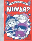 So You Want To Be A Ninja?