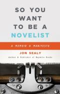 So You Want To Be A Novelist