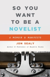 So You Want To Be A Novelist