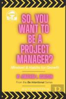 So, You Want To Be A Project Manager?