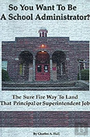So You Want To Be A School Administrator?