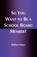 So You Want To Be A School Board Member?