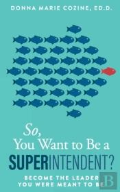 So You Want To Be A Superintendent