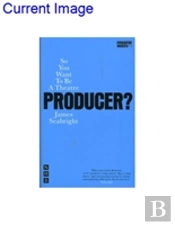 So You Want To Be A Theatre Producer?