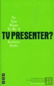 So You Want To Be A Tv Presenter?