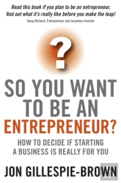 So You Want To Be An Entrepreneur?