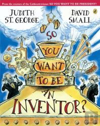 So You Want To Be An Inventor?