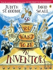 So You Want To Be An Inventor?