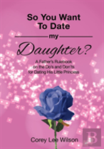 So You Want To Date My Daughter?