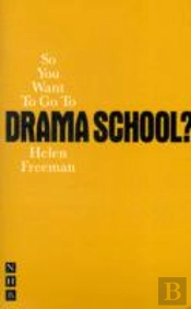So You Want To Go To Drama School?