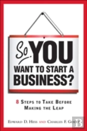 So You Want To Start A Business?