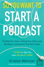 So You Want To Start A Podcast