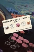 So You Want To Work In A Casino . . . Really?